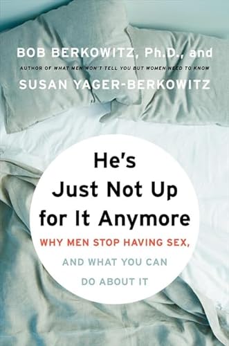 Beispielbild fr He's Just Not Up for It Anymore: Why Men Stop Having Sex, and What You Can Do About It zum Verkauf von Wonder Book