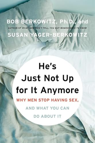 9780061192036: He's Just Not Up for It Anymore: When Men Stop Having Sex, and What Women Are Doing About It: When Men Stop Having Sex, and What You Can Do About It