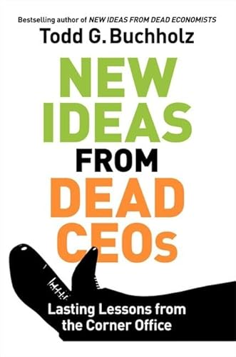 Stock image for New Ideas from Dead CEOs: Lasting Lessons from the Corner Office for sale by SecondSale