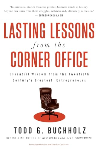 Beispielbild fr Lasting Lessons from the Corner Office : Essential Wisdom from the Twentieth Century's Greatest Entrepreneurs zum Verkauf von Better World Books