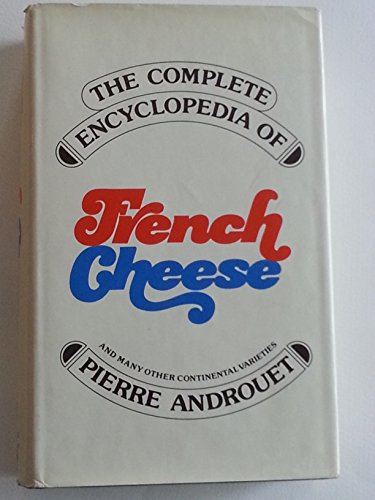 9780061202292: The complete encyclopedia of French cheese (and many other continental varieties)