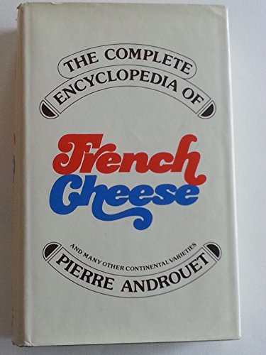 Stock image for The complete encyclopedia of French cheese (and many other continental varieties) for sale by ThriftBooks-Dallas