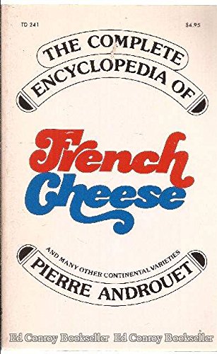 9780061202308: The Complete Encyclopedia of French Cheese (and Many Other Continental Varieties)