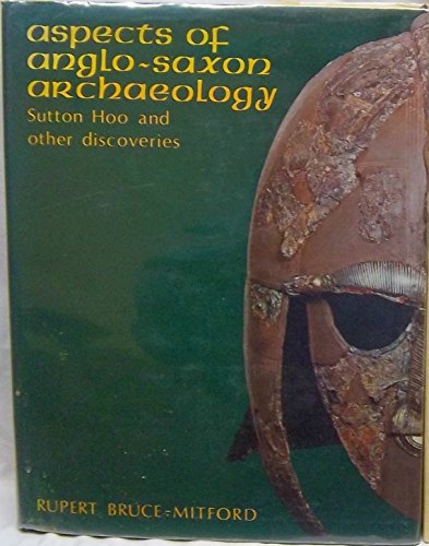 Aspects Of Anglo-Saxon Archaeology Sutton Hoo And Other Discoveries.