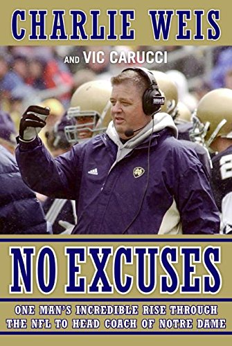 Stock image for No Excuses: One Man's Incredible Rise Through the NFL to Head Coach of Notre Dame for sale by Top Notch Books