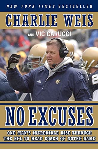 9780061206740: No Excuses: One Man's Incredible Rise Through the NFL to Head Coach of Notre Dame