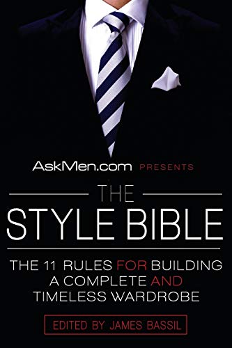 Stock image for AskMen.com Presents The Style Bible: The 11 Rules for Building a Complete and Timeless Wardrobe (Askmen.com Series, 2) for sale by MusicMagpie