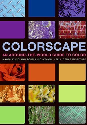 Colorscape: An Around-The-World Guide to Color - Kuno, Naomi; FORMS Inc.