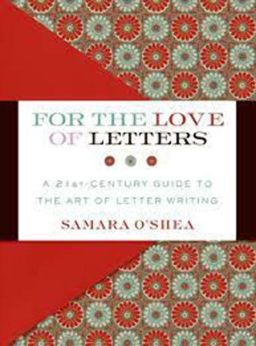 Imagen de archivo de For the Love of Letters: A 21st-Century Guide to the Art of Letter Writing a la venta por Half Price Books Inc.