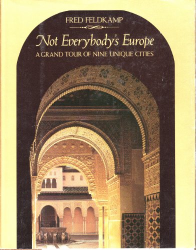 Beispielbild fr Not Everybody's Europe * A Grand Tour Of Nine Unique Cities zum Verkauf von Wonder Book
