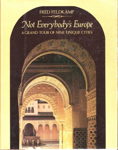 Stock image for Not Everybody's Europe * A Grand Tour Of Nine Unique Cities for sale by Wonder Book