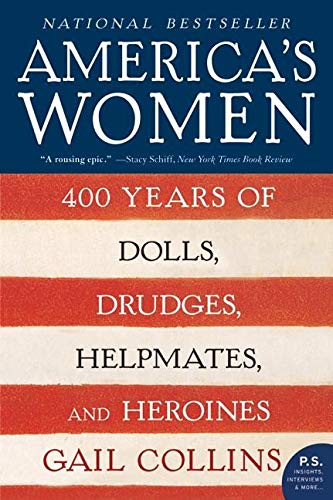 9780061227226: America's Women: 400 Years of Dolls, Drudges, Helpmates, and Heroines (P.S.)