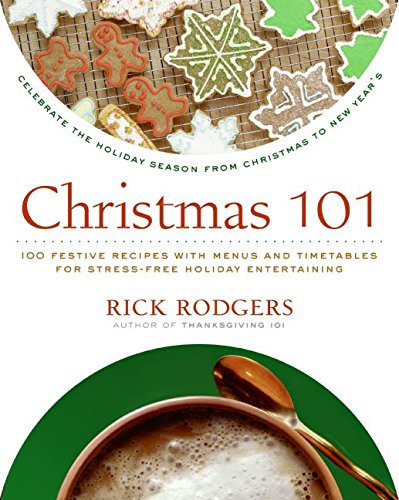 Beispielbild fr Christmas 101 : Celebrate the Holiday Season from Christmas to New Year's zum Verkauf von Better World Books