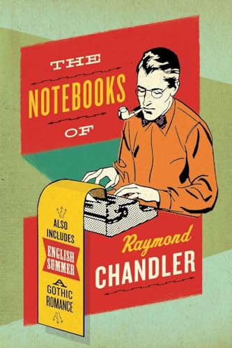 Beispielbild fr The Notebooks of Raymond Chandler: and English Summer a Gothic Romance zum Verkauf von Revaluation Books