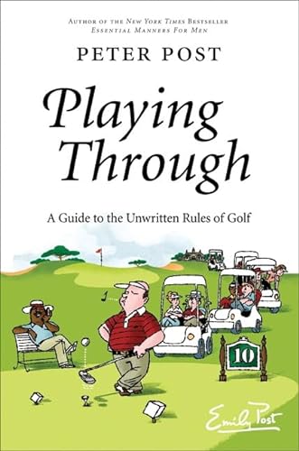 Playing Through: A Guide to the Unwritten Rules of Golf (9780061228056) by Post, Peter