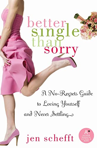 Beispielbild fr Better Single Than Sorry: A No-Regrets Guide to Loving Yourself and Never Settling zum Verkauf von Wonder Book