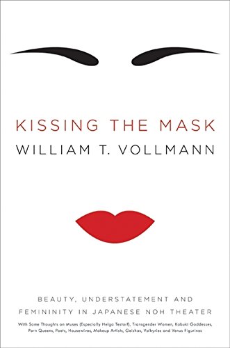 Stock image for Kissing the Mask: Beauty, Understatement and Femininity in Japanese Noh Theater for sale by HPB-Diamond