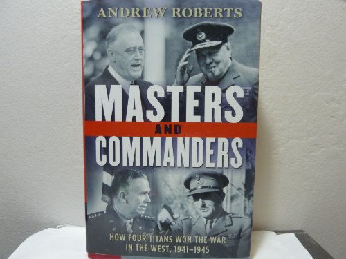 Stock image for Masters and Commanders: How Four Titans Won the War in the West, 1941-1945 for sale by ThriftBooks-Atlanta