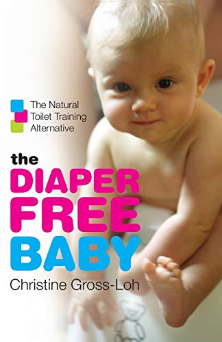 Imagen de archivo de The Diaper-Free Baby: The Natural Toilet Training Alternative a la venta por Dream Books Co.