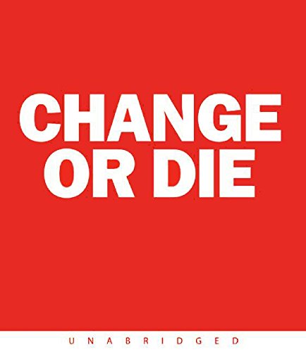 Change or Die: The Three Keys to Change at Work and in Life (9780061230868) by Deutschman, Alan