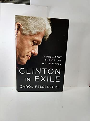 Stock image for Clinton in Exile: A President Out of the White House for sale by HPB-Emerald