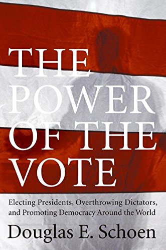 Stock image for The Power of the Vote: Electing Presidents, Overthrowing Dictators, and Promoting Democracy Around the World for sale by Wonder Book