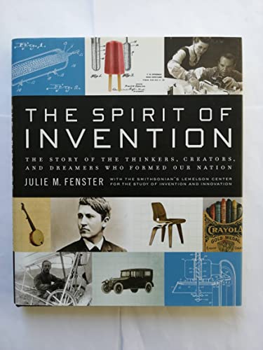 Stock image for The Spirit of Invention: The Story of the Thinkers, Creators, and Dreamers Who Formed Our Nation for sale by SecondSale