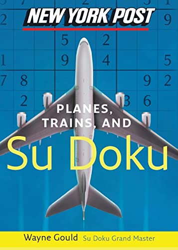 Stock image for New York Post Planes, Trains, and Sudoku: The Official Utterly Addictive Number-Placing Puzzle for sale by SecondSale