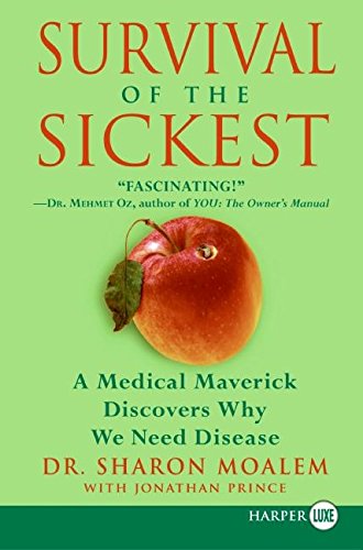 9780061232961: Survival of the Sickest: A Medical Maverick Discovers Why We Need Disease