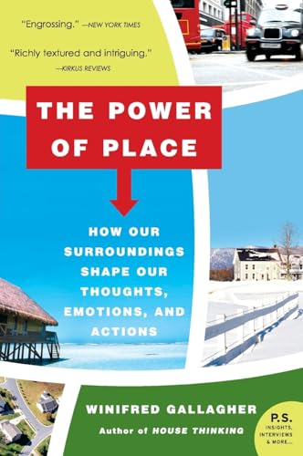 Stock image for The Power of Place: How Our Surroundings Shape Our Thoughts, Emotions, and Actions (P.S.) for sale by BookHolders