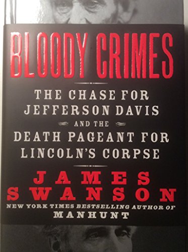 Imagen de archivo de BLOODY CRIMES: The Chase for Jefferson Davis and the Death Pageant for Lincoln's Corpse a la venta por Joe Staats, Bookseller