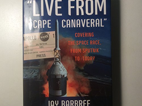 Stock image for Live from Cape Canaveral: Covering the Space Race, from Sputnik to Today for sale by Wonder Book