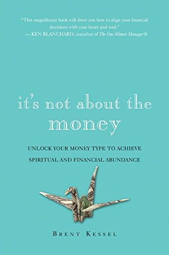 Imagen de archivo de It's Not about the Money : Unlock Your Money Type to Achieve Spiritual and Financial Abundance a la venta por Better World Books: West