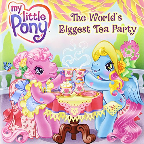 9780061234446: My Little Pony: The World's Biggest Tea Party (My Little Pony (8x8))