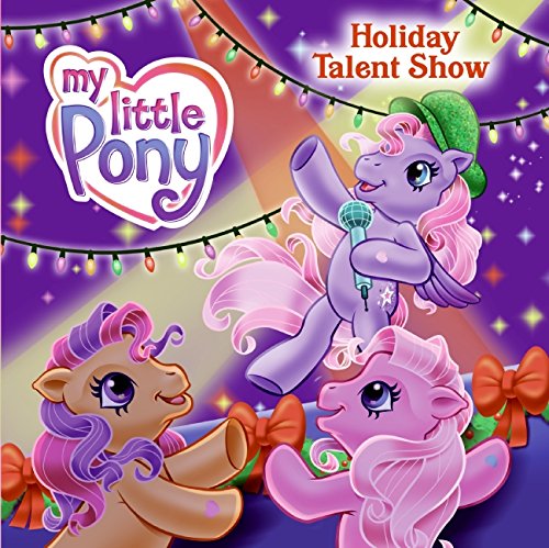 Stock image for My Little Pony: Holiday Talent Show for sale by Irish Booksellers