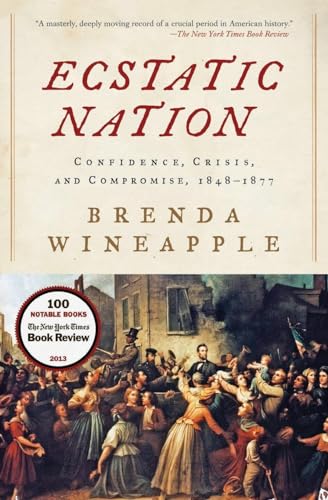 Stock image for Ecstatic Nation : Confidence, Crisis, and Compromise, 1848-1877 for sale by Better World Books: West