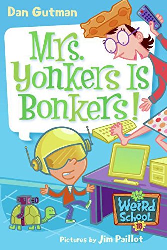 My Weird School #18: Mrs. Yonkers Is Bonkers! (9780061234767) by Gutman, Dan