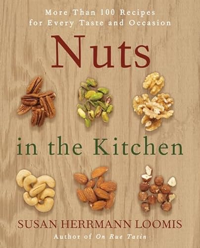 Nuts in the Kitchen: More Than 100 Recipes for Every Taste and Occasion (9780061235016) by Loomis, Susan Herrmann