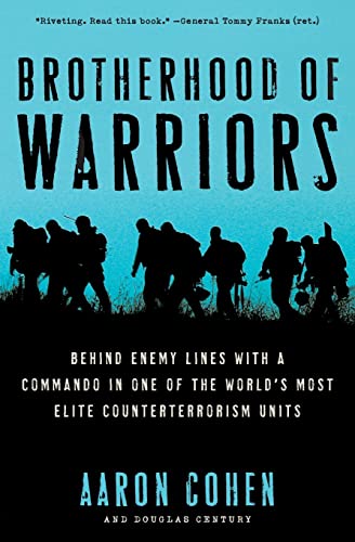 Brotherhood of Warriors: Behind Enemy Lines with a Commando in One of the World's Most Elite Counterterrorism Units - Century, Douglas,Cohen, Aaron