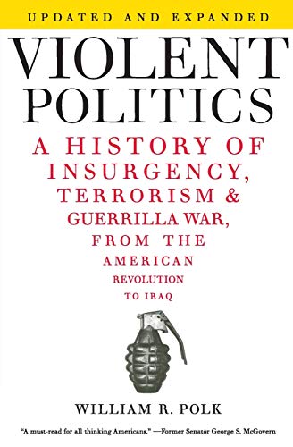 9780061236204: Violent Politics: A History of Insurgency, Terrorism, and Guerrilla War, from the American Revolution to Iraq
