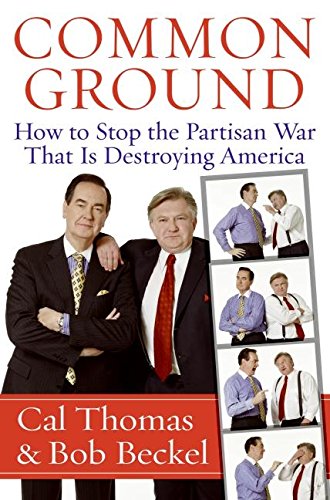 9780061236341: Common Ground: How to Stop the Partisan War That Is Destroying America