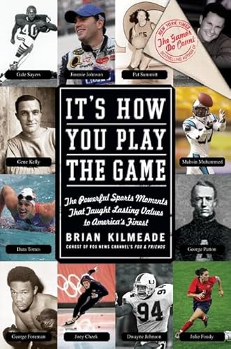 Beispielbild fr It's How You Play the Game : The Powerful Sports Moments That Taught Lasting Values to America's Finest zum Verkauf von Better World Books