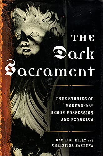 Beispielbild fr The Dark Sacrament: True Stories of Modern-Day Demon Possession and Exorcism zum Verkauf von Half Price Books Inc.