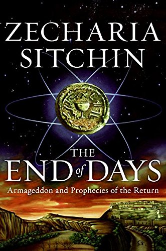9780061238239: The End of Days: Armageddon and Prophecies of the Return (The Earth Chronicles)