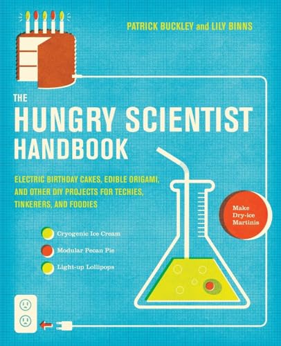 Beispielbild fr The Hungry Scientist Handbook: Electric Birthday Cakes, Edible Origami, and Other DIY Projects for Techies, Tinkerers, and Foodies zum Verkauf von Wonder Book