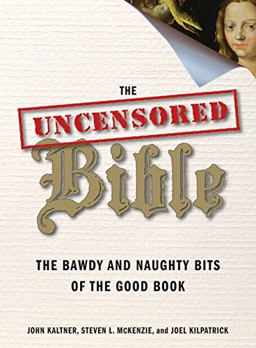 Beispielbild fr The Uncensored Bible: The Bawdy and Naughty Bits of the Good Book zum Verkauf von Wonder Book