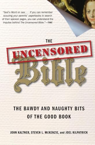 Imagen de archivo de The Uncensored Bible : The Bawdy and Naughty Bits of the Good Book a la venta por Better World Books