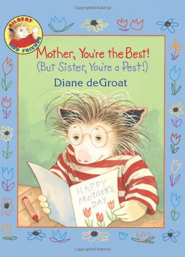 Stock image for Mother, Youre the Best! (but Sister, Youre a Pest!) for sale by Better World Books
