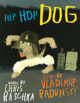 Hip Hop Dog (9780061239649) by Raschka, Christopher