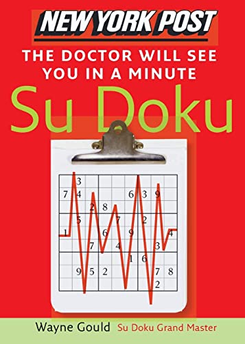 Stock image for New York Post The Doctor Will See You in a Minute Sudoku: The Official Utterly Addictive Number-Placing Puzzle for sale by SecondSale